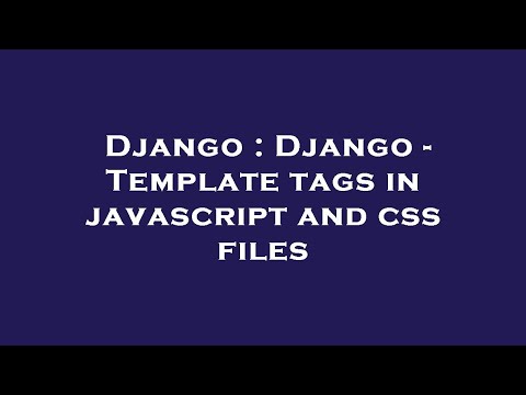 Django : Django - Template tags in javascript and css files