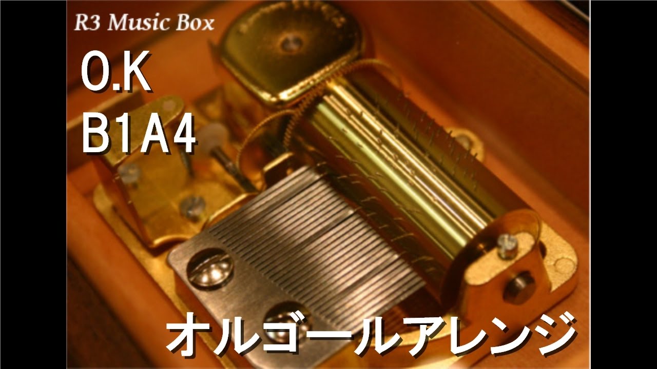 O.K/B1A4【オルゴール】 - YouTube