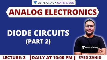 L2: Diode Circuits (Part-2) | Analog Electronics | GATE/ESE Exam Preparation | Syed Zahid