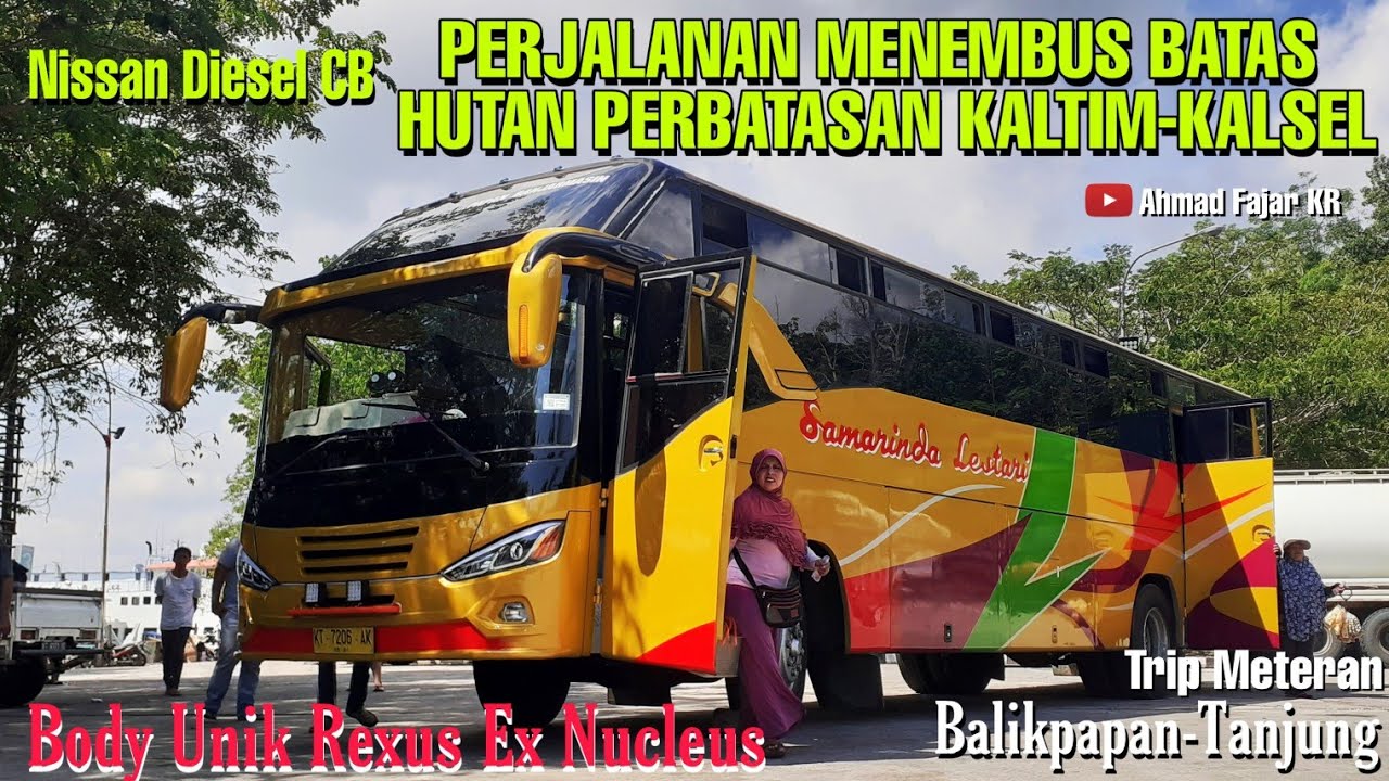 NISSAN-CB PENGUASA JALUR KALIMANTAN!!! Trip Bus Samarinda Lestari Rexus Rombakan, Bus Kalimantan