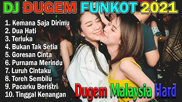 Dj Kemana Saja Dirimu Vs Dua Hati Nonstop Remix Funkot Dugem Malaysia