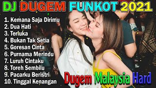 Dj Kemana Saja Dirimu Vs Dua Hati Nonstop Remix Funkot Dugem Malaysia