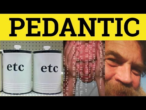 🔵 Pedantic - Pedantic Meaning - Pedantic Examples - Pedantic in a Sentence