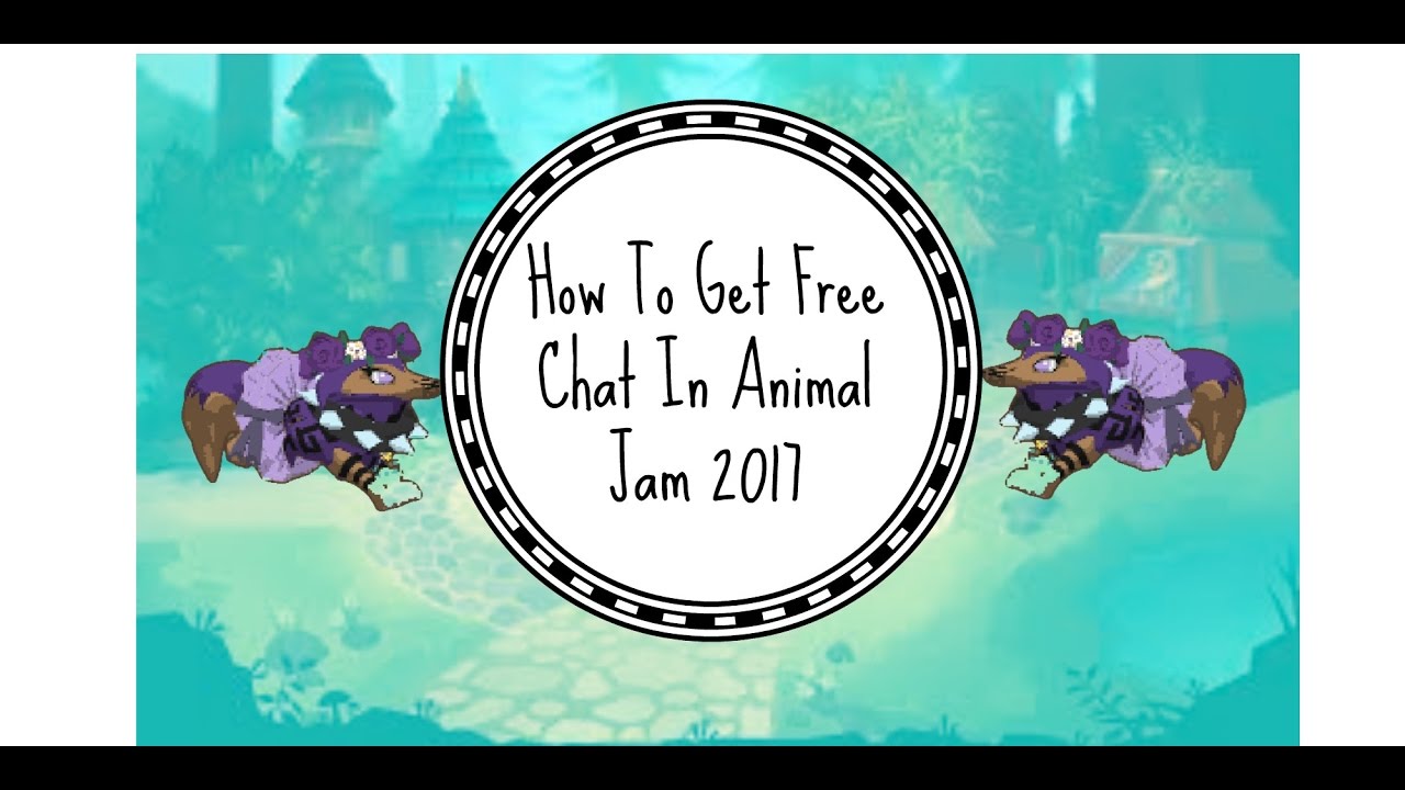 How To Get Free Chat In Animal Jam 2017