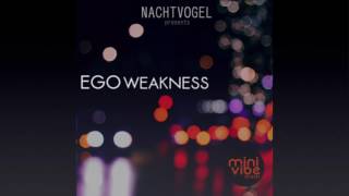 Nachtvogel - Ego Weakness (Original Mix )