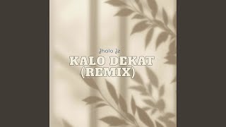 Kalo Dekat (Remix)