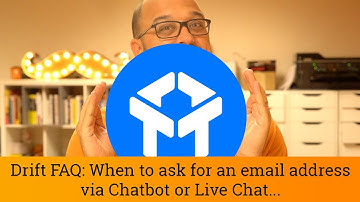 Drift FAQ: Chatbots and Live Chat - When to ask for an email address