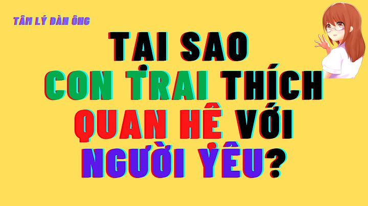 Con trai thích quan hệ với con gái như nào năm 2024