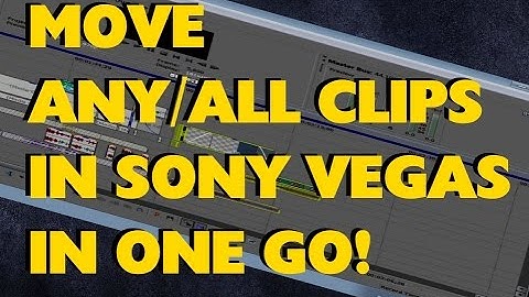 How to move any/all clips in Sony Vegas - in one go!