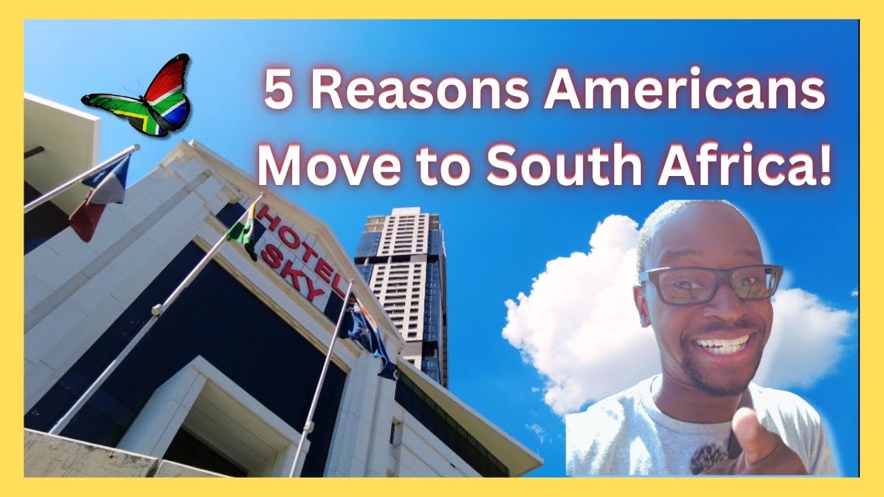 5 Reasons Americans Are Moving To South Africa YouTube 5 Reasons Americans Are Moving To South Africa YouTube