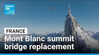 Thumbnail for France: Extreme footbridge replacement at Mont Blanc summit • FRANCE 24 English