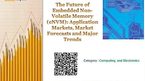 The Future of Embedded Non-Volatile Memory: Application Markets, Market Forecasts and Major Trends