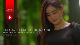 Dara Ayu Ft. Bajol Ndanu - Benci Kusangka Sayang