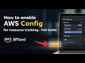 How to enable AWS Config for resource tracking - Full Guide