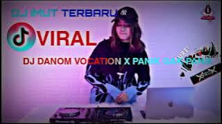 DJ DANOM VOCATION X PANIK GAK PANIK !! DJ IMUT SLOW REMIX !! TERBARU 2021 VIRAL TIKTOK