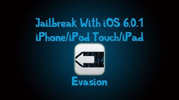 How To: Jailbreak - UNTETHERED - With iOS 6.0.1 - Evasi0n - iPod Touch/iPhone/iPad