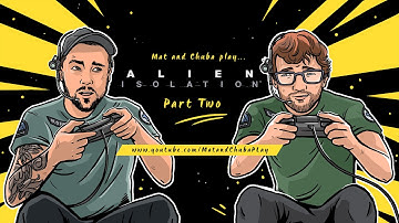 Mat and Chuba play... Alien Isolation (Part 2) - Let