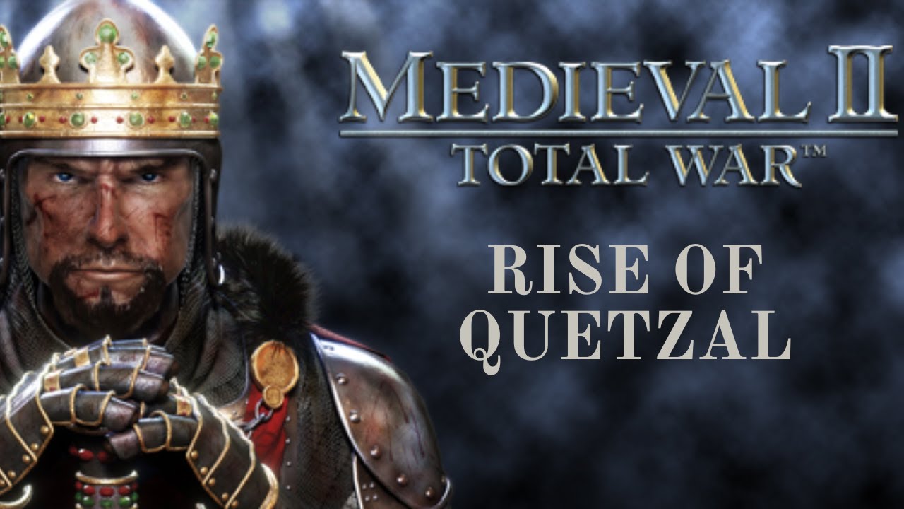Better than the Americas Campaign? - Rise of Quetzal for Medieval 2 Total War