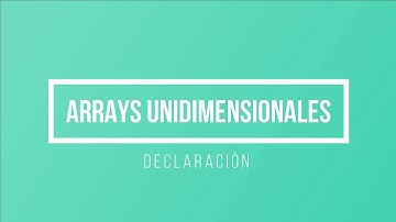 1- Arrays Unidimensionales: Declaración - Programación III - ISIV