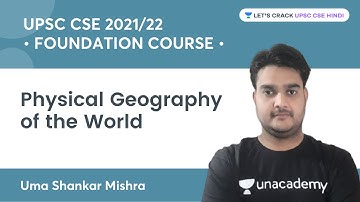 Foundation Course | Physical Geography of the World for UPSC CSE | Uma Shankar Mishra