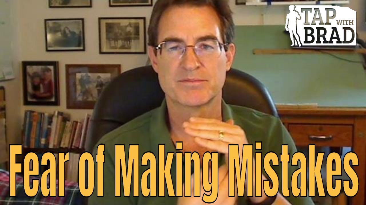 Fear of Making Mistakes - Tapping with Brad Yates