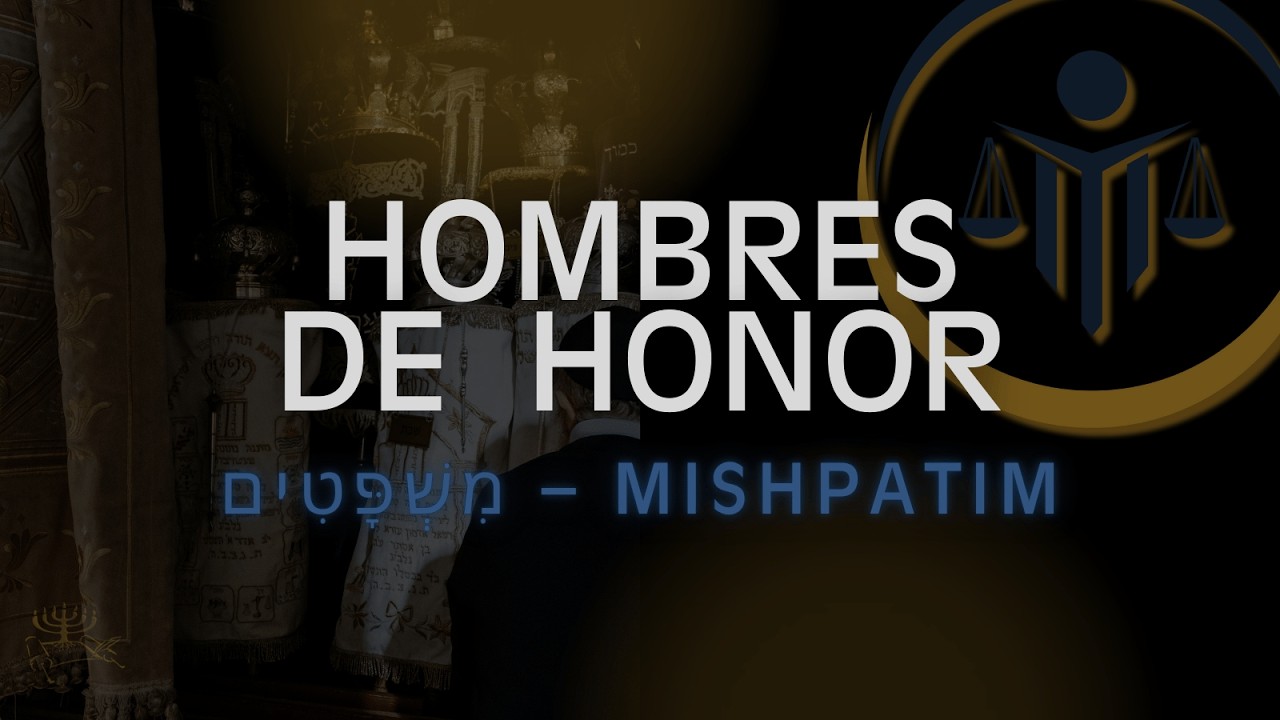 Hombres De Honor | Mishpatim | Febrero 14, 2026