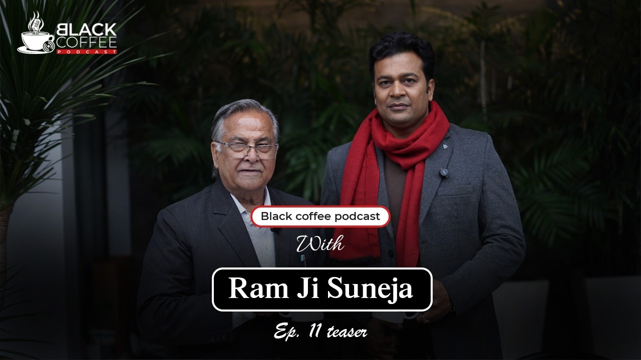 Ram Ji Suneja | IIA Founder Member | Black Coffee Podcast | Ep. 11  Teaser