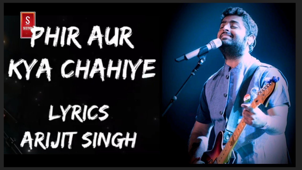 Phir Aur Kya Chahiye lyrics  arijit singh superhit songs