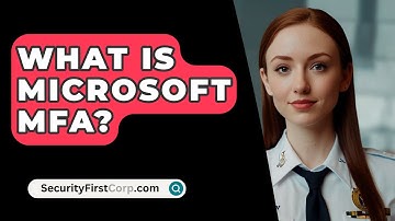 What Is Microsoft MFA? - SecurityFirstCorp.com