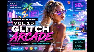 Summer House Pop Mix Vol.15 | Glitch Arcade ⚡ Slap House Game World Playlist
