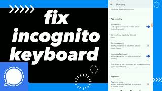 How To fix Incognito Keyboard On Signal App screenshot 5