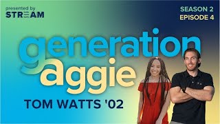 Tom Watts: Generation Aggie S2E4