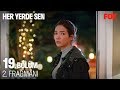 Her Yerde Sen 19. Bölüm 2. Fragmanı