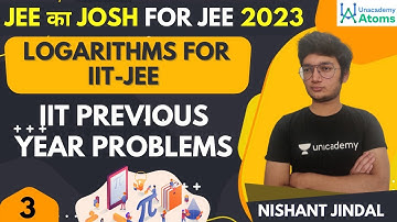 Logarithms for IIT-JEE | IIT Previous Year Problems | JEE Maths | Unacademy Atoms | Nishant Jindal