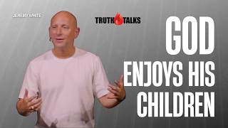 God the Father Delights in His Children
