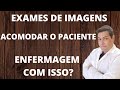 SAIBA MAIS!! SERÁ FUNÇÃO DA ENFERMAGEM POSICIONAR PACIENTE EM EXAMES DE IMAGEM