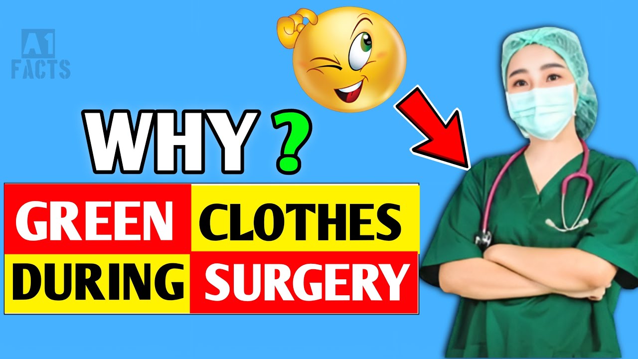 Why Doctors Wear Green Clothes During Surgery Shocking Facts About
