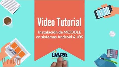 Videotutorial sobre la instalación de MOODLE en Android y IOS.