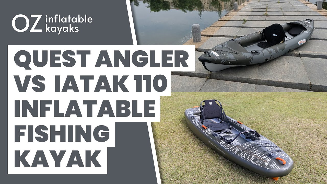 Comparing the Quest Angler and the IATAK 110 Inflatable Fishing Kayaks ...