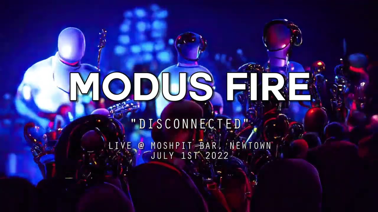 Watch Modus Fire - "Disconnected" - Live @ Moshpit Bar Newtown - 1st Jul 2022 on YouTube Watch Modus Fire - "Disconnected" - Live @ Moshpit Bar Newtown - 1st Jul 2022 on YouTube