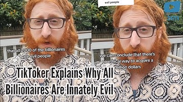 TikToker Explains Why All Billionaires Are Innately Evil
