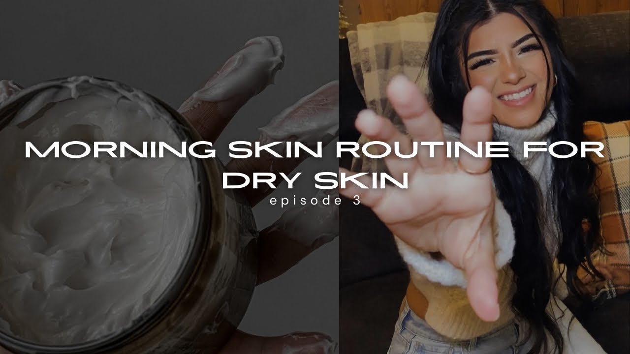 Morning skincare routine for DRY SKIN - YouTube