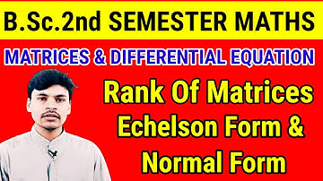 L-10|B.Sc 2nd Semester maths| 1st book Matrices| Rank of Matrices Echelon  form and normal form