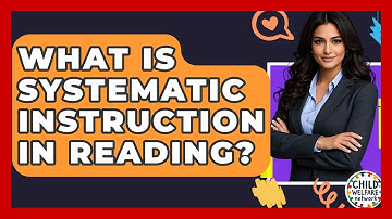 What Is Systematic Instruction In Reading? - Child Welfare Network
