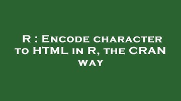 R : Encode character to HTML in R, the CRAN way