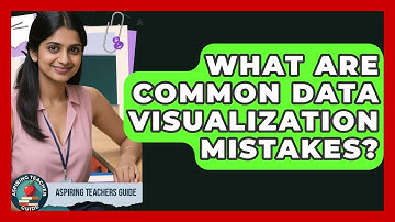 What Are Common Data Visualization Mistakes? - Aspiring Teacher Guide