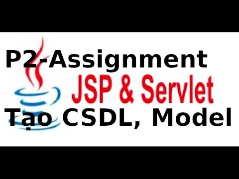 Java web JSP, Servlet - Assignment - P2 - Tạo CSDL trên MySQL, tạo model trong JSP, Servlet