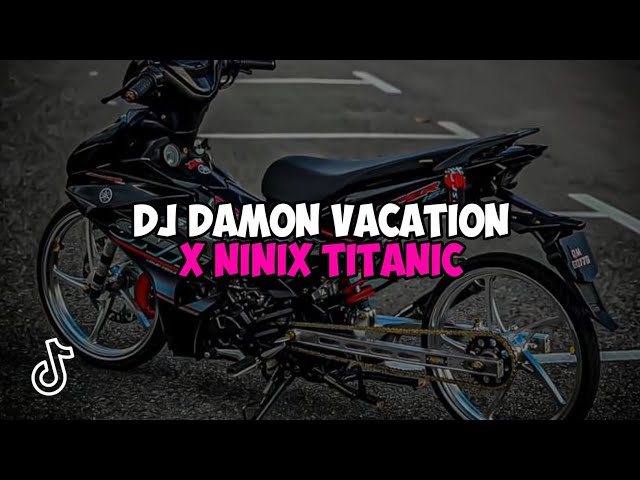 DJ DAMON VACATION X NINIX TITANIC  - YG KALIAN CARI CARI!! class=