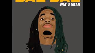 Wat U Mean by Dae Dae ( Clean)
