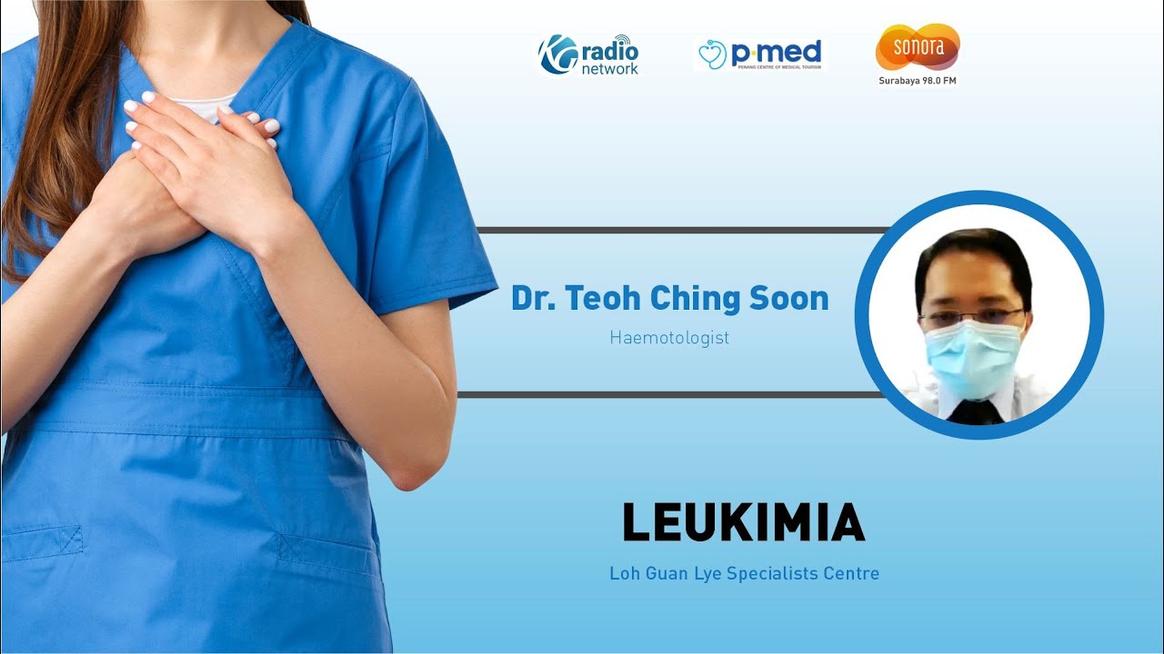SEPUTAR LEUKIMIALoh Guan Lye Specialist Centre Penang Malaysia YouTube